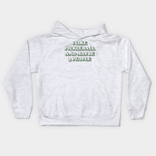 I like pickleball and maybe 3 people Kids Hoodie by DreamPassion